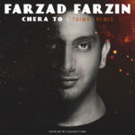 Download Music Farzad Farzin - Chera To (Remix) 2 Download Music Farzad Farzin – Chera To (Remix)