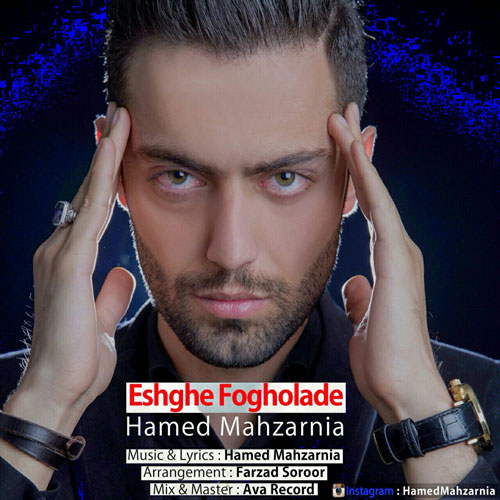 Download Music Hamed Mahzarnia - Eshghe Fogholade 6 Download New Music By Hamed Mahzarnia Called Eshghe Fogholade