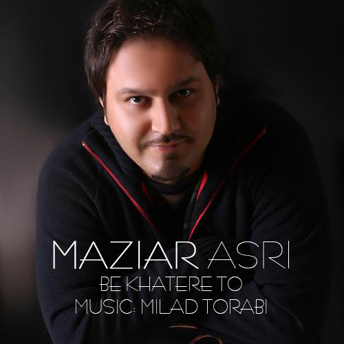 Download Music Maziar Asri - Be Khatere To 1 Download New Music By Maziar Asri Called Be Khatere To
