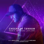 Download Music Mehdi Jahani – Cheghadr Tanham (Emad Larijani Remix)