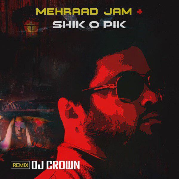Download New Music By  Mehraad Jam Called Shik O Pik (Dj Crown Remix)