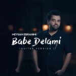 Download Music Meysam Ebrahimi – Babe Delami (Guitar Version)