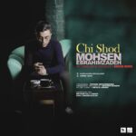 Download Music Mohsen Ebrahimzadeh – Chi Shod