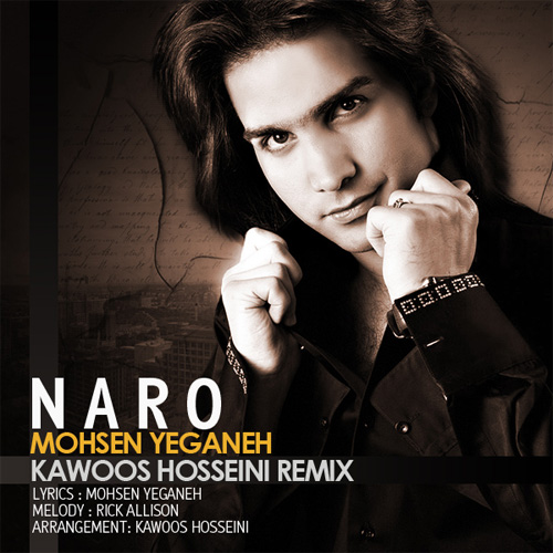 Download New Music By  Mohsen Yeganeh Called Naro (Kawoos Hosseini Remix)