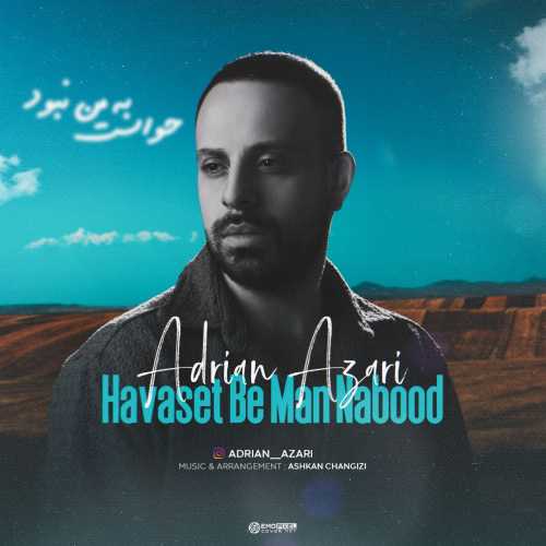 Download New Music By  Adrian Azari Called Havaset Be Man Nabood