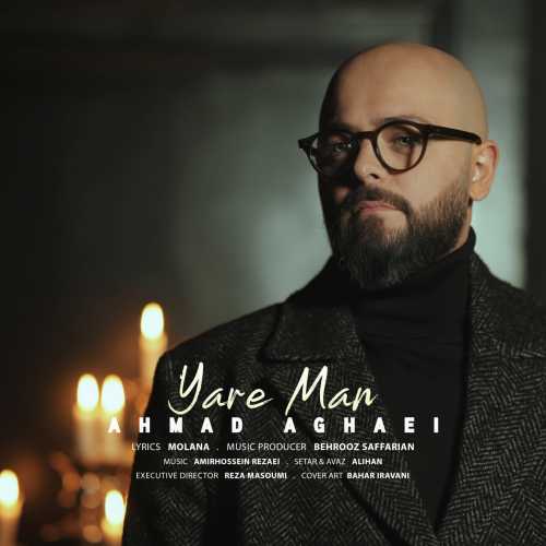 Download New Music By  Ahmad Aghaei Called Yare Man