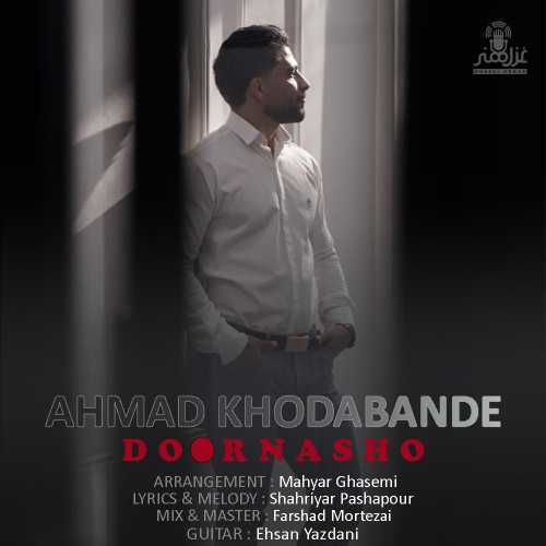 Download New Music By  Ahmad Khodabande Called Door Nasho