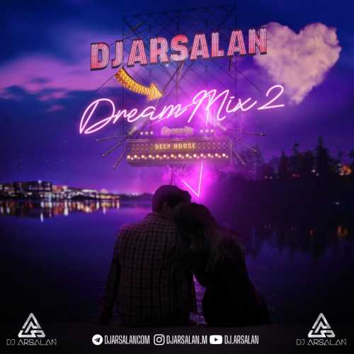Download New Music By  DJ Arsalan Called Dream Mix 2
