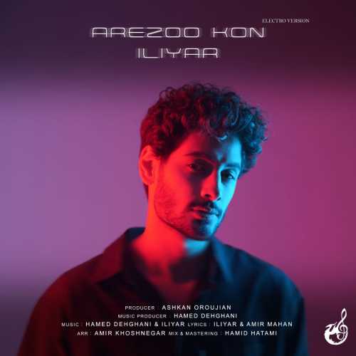 Download New Music By  Iliyar Called Arezoo Kon (Elector Version)