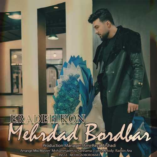 Download New Music By  Mehrdad Bordbar Called Eradeh Kon