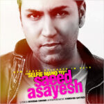 Download Music Saeed Asayesh – Selfie Mano To