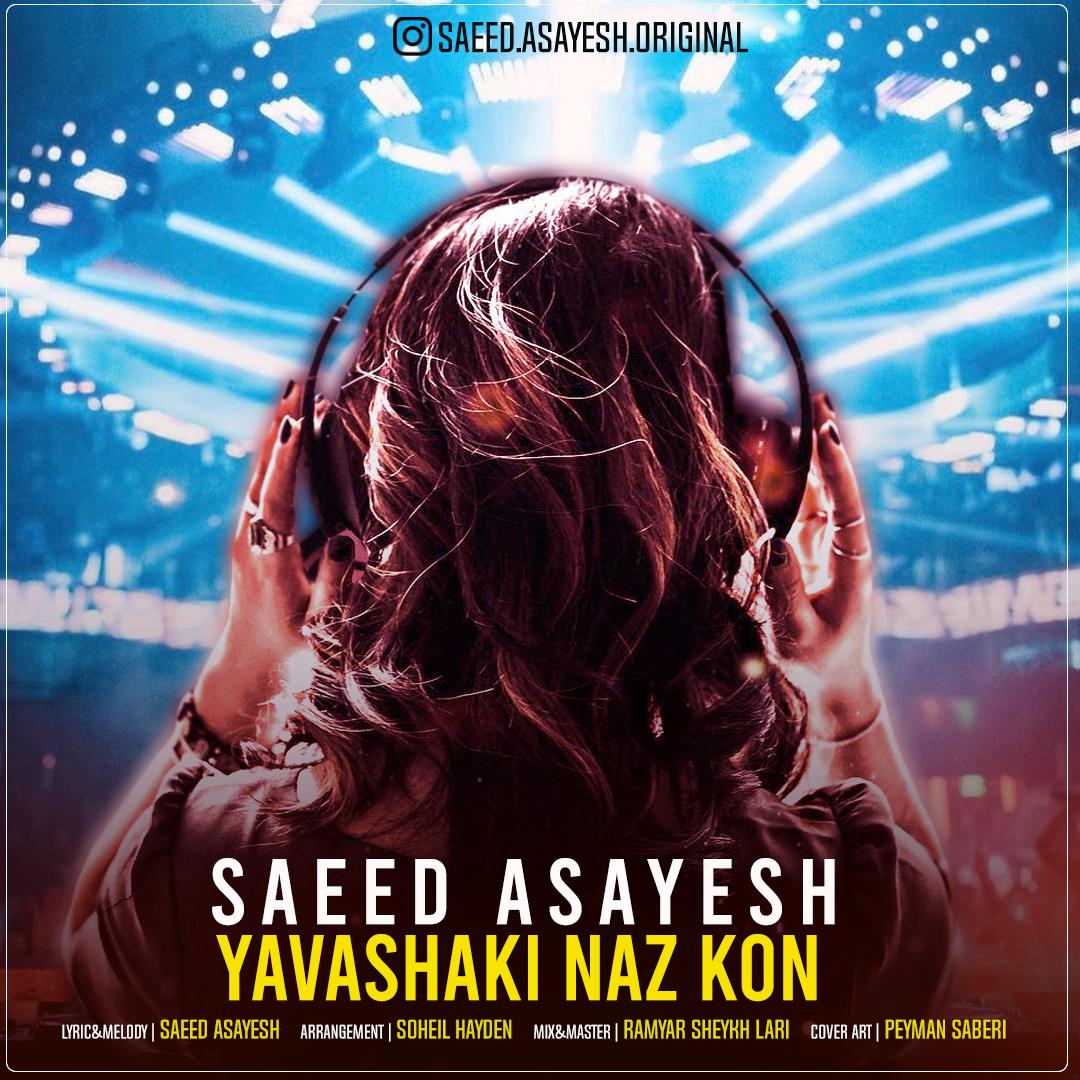 Download New Music By  Saeed Asayesh Called Yavashaki Naz Kon