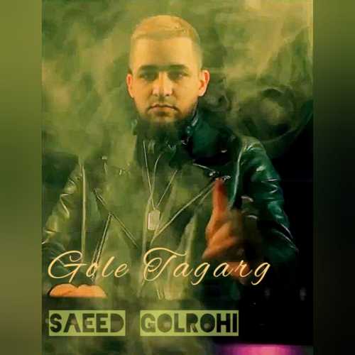 Download New Music By  Saeed Golrohi Called Gole Tagarg