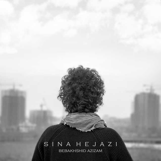 Download New Music By  Sina Hejazi Called Bebakhshid Azizam