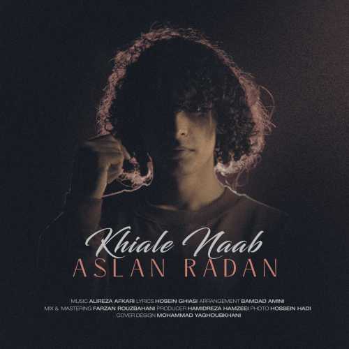 Download New Music By  Aslan Radan Called Khiale Naab