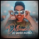 Download Music Dj Vahid Aghili – Delbarane (Podcast)