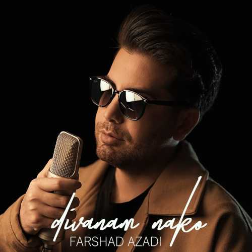 Download New Music By  Farshad Azadi Called Divanam Nako