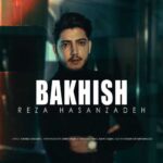 Download Music Reza Hasanzadeh – Bakhish