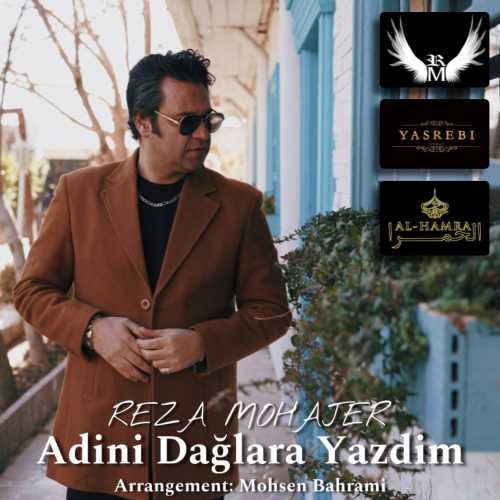 Download New Music By  Reza Mohajer Called Adini Daglara Yazdim