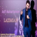Download Music Asif Meherremov – Lazimsan