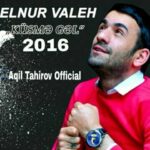 Download Music Elnur Valeh – Kusme Gel 2016