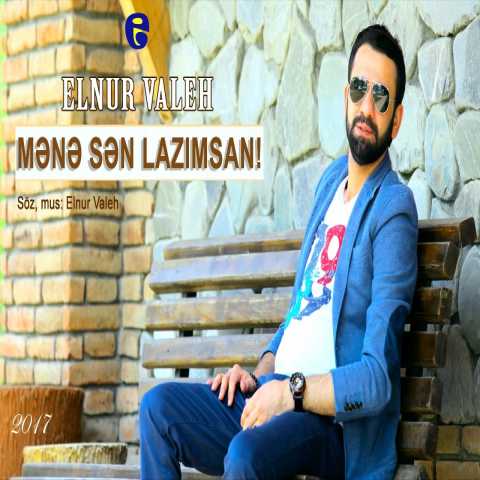 Download Music Elnur Valeh - Mene Sen Lazimsan 2017
