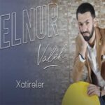 Download Music Elnur Valeh – Xatireler