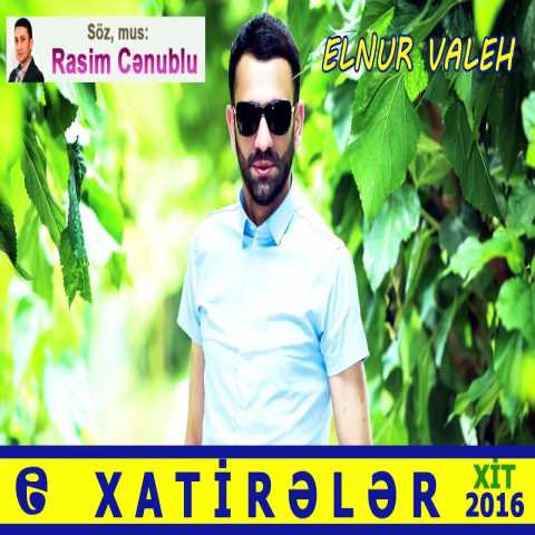 Download Music Elnur Valeh - Xatireler 2016