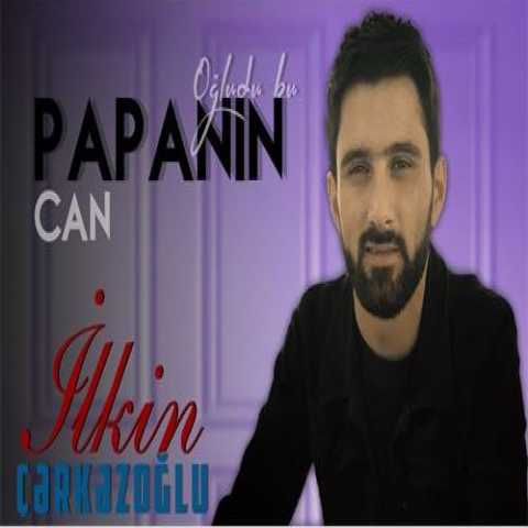 Download Music Ilkin Cerkezoglu - Can Papanin Ogludu Bu