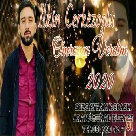 Download Music Ilkin Cerkezoglu - Omrumu Verdim Yele Getdi