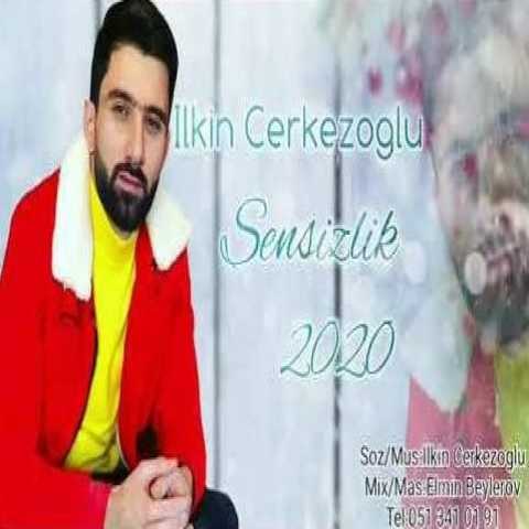 Download Music Ilkin Cerkezoglu - Sensizlik