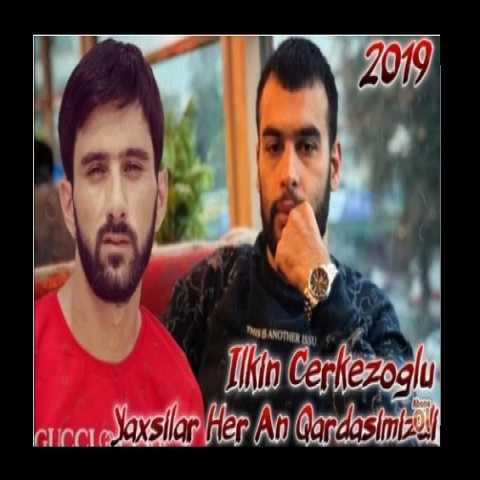 Download Music Ilkin Cerkezoglu - yaxsilar qardasimizdi