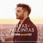 Download Music Ilyas Yalcintas – Ruzgarim Seninle Esse