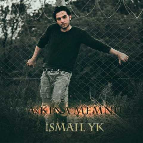 Download Music Ismail YK - Askina Memnu