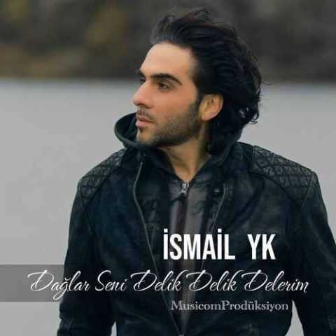 Download Music Ismail YK - Daglar Seni Delik Delik Delerim