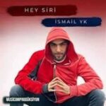 Download Music Ismail YK – Hey Siri