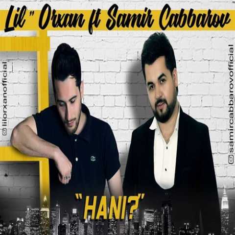 Download Music Lil Orxan - Hani ft. Samir Cabbarov