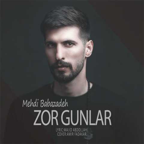 Download Music Mehdi Babazadeh - Zor Gunlar