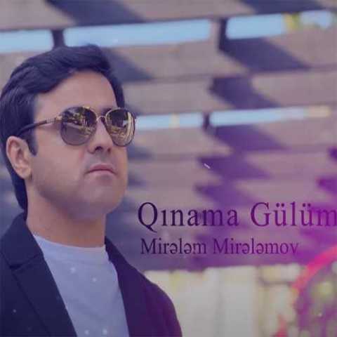 Download Music Mirelem Mirelemov - Qinama Gulum 4 Download Music Mirelem Mirelemov - Qinama Gulum