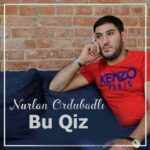 Download Music Nurlan Ordubadli – Bu Qiz