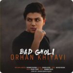 Download Music Orhan Khiyavi – Bad Gholi
