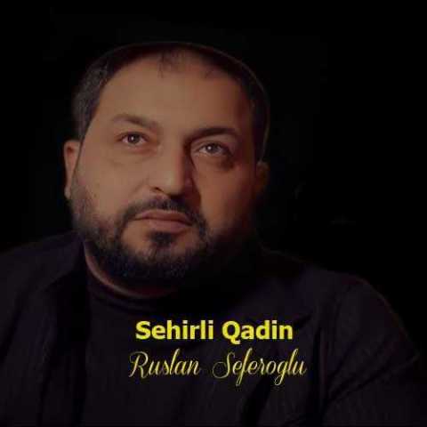 Download Music Ruslan Seferoglu - Sehirli Qadin