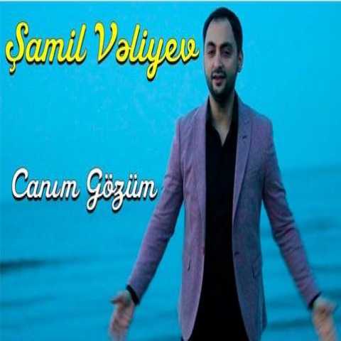 Download Music Samil Veliyev - Canim Gozum