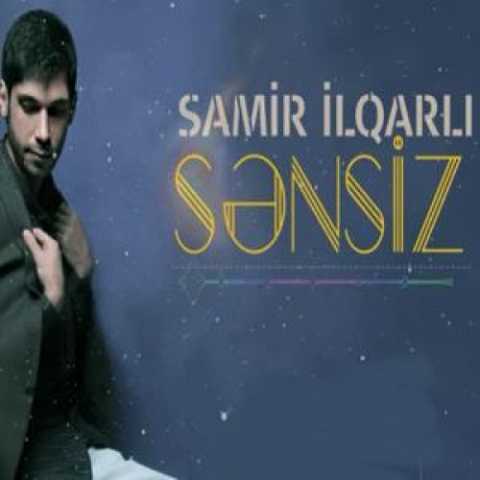Download Music Samir Ilqarli - Sensiz