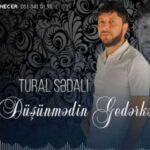 Download Music Tural Sedali - Dusunmedin Gederken 2 Download Music Tural Sedali – Dusunmedin Gederken