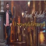 Download Music Tural Sedali – O Sevseydi Getmezdi