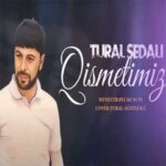 Download Music Tural Sedali – Qismetimiz