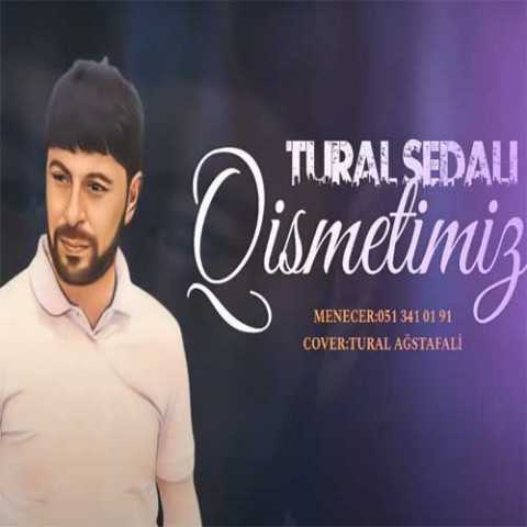 Download Music Tural Sedali - Qismetimiz