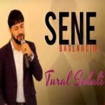 Download Music Tural Sedali - Sene Baglandim 2 Download Music Tural Sedali – Sene Baglandim