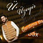 Download Music Uzeyir Mehdizadeh – Derdime Bax